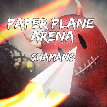 Paper Plane Arena - Shamans