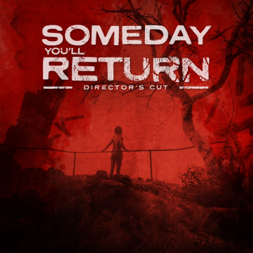 Someday You'll Return: Director's Cut